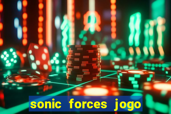 sonic forces jogo de corrida dinheiro infinito